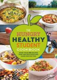 Title: The Hungry Healthy Student Cookbook: More than 200 recipes that are delicious and good for you too, Author: Spruce