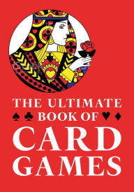 Title: The Ultimate Book of Card Games, Author: George F. Hervey