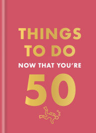 Title: Things to Do Now That You're 50, Author: Hamlyn