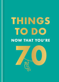 Title: Things to Do Now That You're 70, Author: Hamlyn