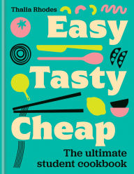 Title: Easy, Tasty, Cheap: The ultimate student cookbook, Author: Thalia Rhodes