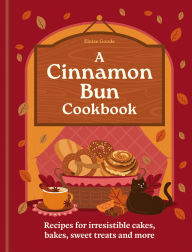 Title: A Cinnamon Bun Cookbook: Recipes for irresistible cakes, bakes, sweet treats and more, Author: Hamlyn