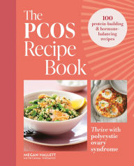 Title: The PCOS Recipe Book: 100 recipes to thrive with polycystic ovary syndrome, Author: Megan Hallett