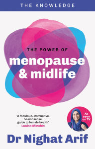 Title: The Power of Menopause & Midlife: The pocket guide to female health from one of TV's best loved doctors, Author: Dr Nighat Arif