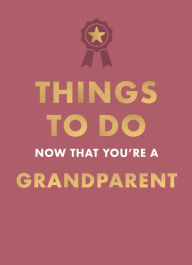 Title: Things to Do Now That You're A Grandparent, Author: Hamlyn