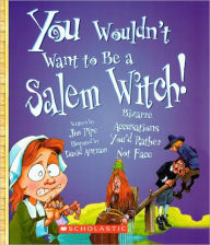 You Wouldn't Want to Be a Salem Witch! (Turtleback School & Library Binding Edition)