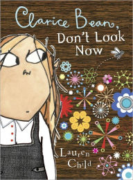 Title: Clarice Bean, Don't Look Now, Author: Lauren Child