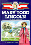Mary Todd Lincoln: Girl of the Bluegrass (Childhood of Famous Americans Series)