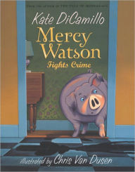 Mercy Watson Fights Crime (Mercy Watson Series #3)