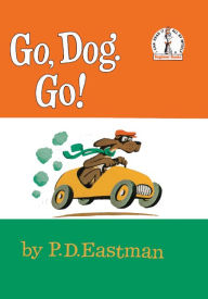 Title: Go, Dog. Go! (Turtleback School & Library Binding Edition), Author: P. D. Eastman