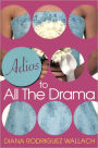 Adios To All The Drama (Turtleback School & Library Binding Edition)