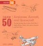 Draw 50 Airplanes, Aircraft, and Spacecraft (Turtleback School & Library Binding Edition)