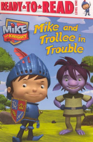 Mike and Trollee in Trouble (Mike the Knight Series) (Turtleback School & Library Binding Edition)