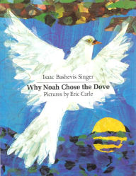 Why Noah Chose the Dove (Turtleback School & Library Binding Edition)