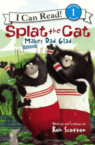 Splat the Cat Makes Dad Glad (Turtleback School & Library Binding Edition)