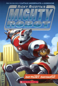 Title: Ricky Ricotta's Mighty Robot (Ricky Ricotta Series #1) (Turtleback School & Library Binding Edition), Author: Dav Pilkey