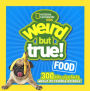 Weird but True Food: 300 Bite-size Facts About Incredible Edibles (Turtleback School & Library Binding Edition)