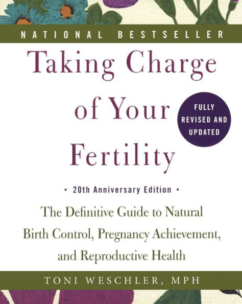 Taking Charge of Your Fertility: The Definitive Guide to Natural Birth Control, Pregnancy Achievement, and Reproductive Health (20th Anniversary Edition) (Turtleback School & Library Binding Edition)