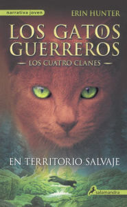 Title: En territorio salvaje (Los gatos guerreros: Los cuatro clanes 1), Author: Erin Hunter