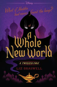 Title: A Whole New World (Twisted Tale Series #1) (Turtleback School & Library Binding Edition), Author: Liz Braswell