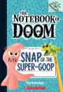 Snap Of The Super-Goop (Turtleback School & Library Binding Edition)