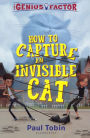 How To Capture An Invisible Cat (Turtleback School & Library Binding Edition)