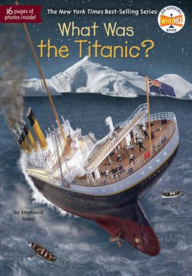 What Was the Titanic? (Turtleback School & Library Binding Edition)
