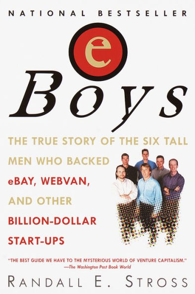 eBoys: The First Inside Account of Venture Capitalists at Work