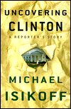 Uncovering Clinton: A Reporter's Story