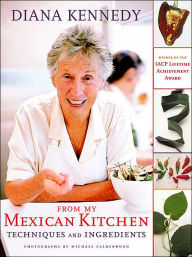 From My Mexican Kitchen: Techniques and Ingredients