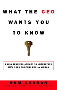 What the CEO Wants You to Know: How Your Company Really Works
