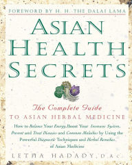 Title: Asian Health Secrets: The Complete Guide to Asian Herbal Medicine, Author: Letha Hadady D.Ac.