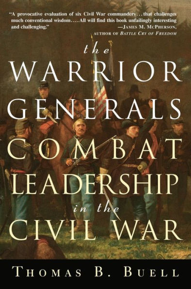 The Warrior Generals: Combat Leadership in the Civil War