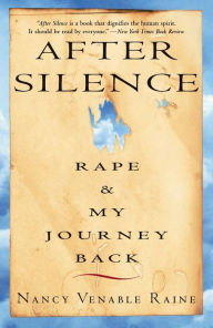 Title: After Silence: Rape & My Journey Back, Author: Nancy Venable Raine