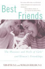 Best Friends: The Pleasures and Perils of Girls' and Women's Friendships