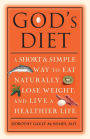 God's Diet: A Short & Simple Way to Eat Naturally, Lose Weight, and Live a Healthier Life