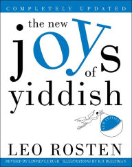 Title: The New Joys of Yiddish: Completely Updated, Author: Leo Rosten