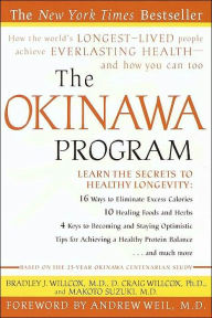 Title: The Okinawa Program: How the World's Longest-Lived People Achieve Everlasting Health--And How You Can Too, Author: Bradley J. Willcox