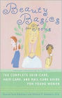 Beauty Basics for Teens: The Complete Skin-care, Hair-care, and Nail-care Guide for Young Women