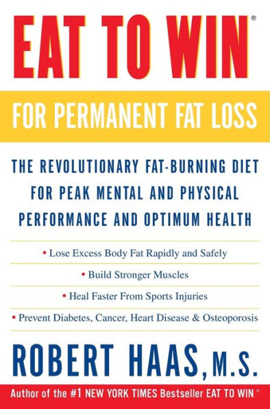 Eat to Win for Permanent Fat Loss: The Revolutionary Fat-Burning Diet for Peak Mental and Physical Performance and Optimum Health