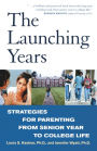The Launching Years: Strategies for Parenting from Senior Year to College Life