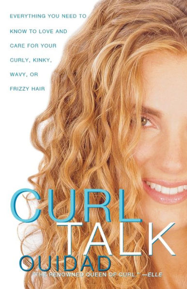 Curl Talk: Everything You Need to Know to Love and Care for Your Curly, Kinky, Wavy, or Frizzy Hair