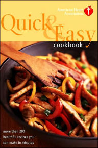 American Heart Association Quick & Easy Cookbook: More Than 200 Healthful Recipes You Can Make in Minutes