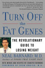 Turn Off the Fat Genes: The Revolutionary Guide to Losing Weight