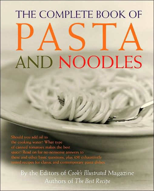 Complete Book of Pasta and Noodles by Cook's Illustrated, Judy Love