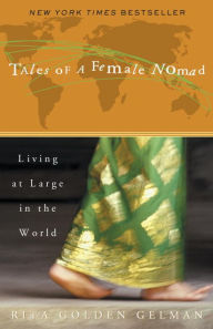 Title: Tales of a Female Nomad: Living at Large in the World, Author: Rita Golden Gelman