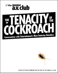 The Tenacity of the Cockroach: Conversations with Entertainment's Most Enduring Outsiders