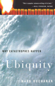 Title: Ubiquity: Why Catastrophes Happen, Author: Mark Buchanan