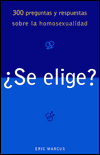 Se Elige?: 300 Preguntas y Respuestas Sobre la Homosexualidad