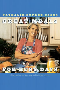 Title: Nathalie Dupree Cooks Great Meals For Busy Days: A Cookbook, Author: Nathalie Dupree